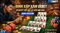 Binh Xap Xam 8xbet - Bí Quyết Xếp Bài Giúp Cao Thủ Lật Kèo Mọi Ván