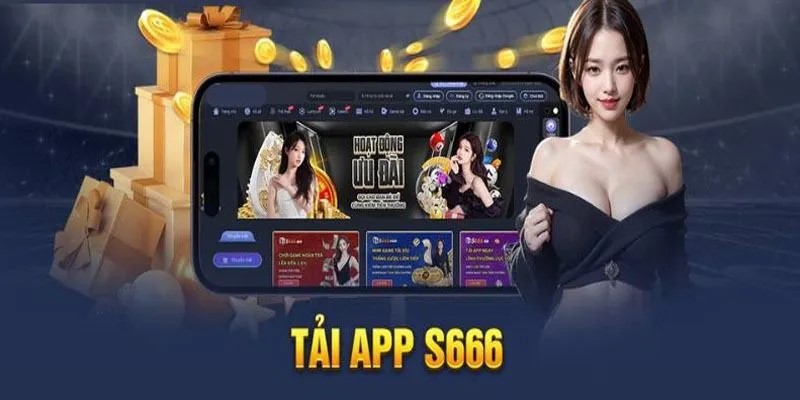 Lợi ích khi sử dụng app S666