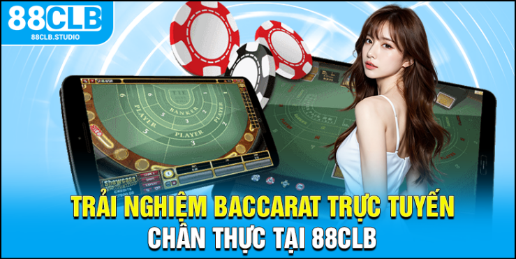 Trải nghiệm baccarat trực tuyến chân thực tại 88CLB Trải nghiệm baccarat trực tuyến chân thực tại 88CLB
