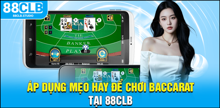 Áp dụng mẹo hay để chơi baccarat tại 88CLB Áp dụng mẹo hay để chơi baccarat tại 88CLB