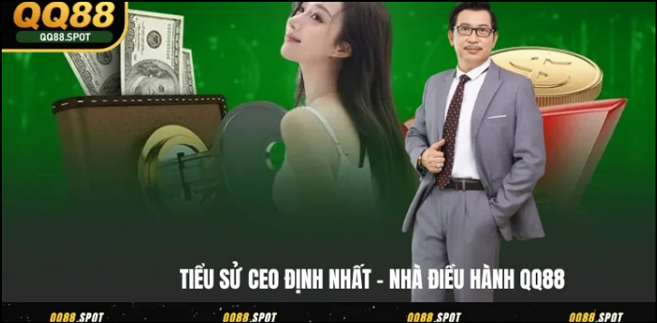 Tiểu sử CEO Định Nhất – nhà sáng lập thương hiệu QQ88