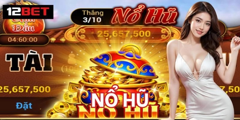 Chia sẻ bí kíp quay hũ đổi thưởng lớn