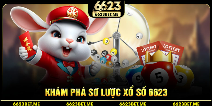 Khám phá sơ lược xổ số 6623