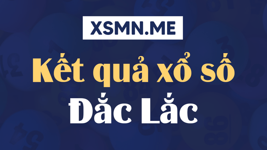XSDLK - SXDLK - Kết quả xổ số Đắk Lắk hôm nay - KQXSDLK - XS DAKLAK