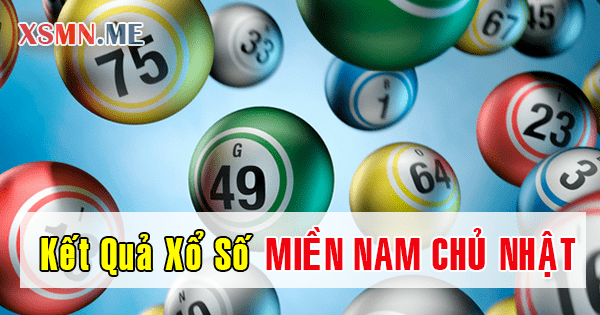 XSMN chủ nhật - SXMN chủ nhật - Xổ số miền Nam chủ nhật hàng tuần