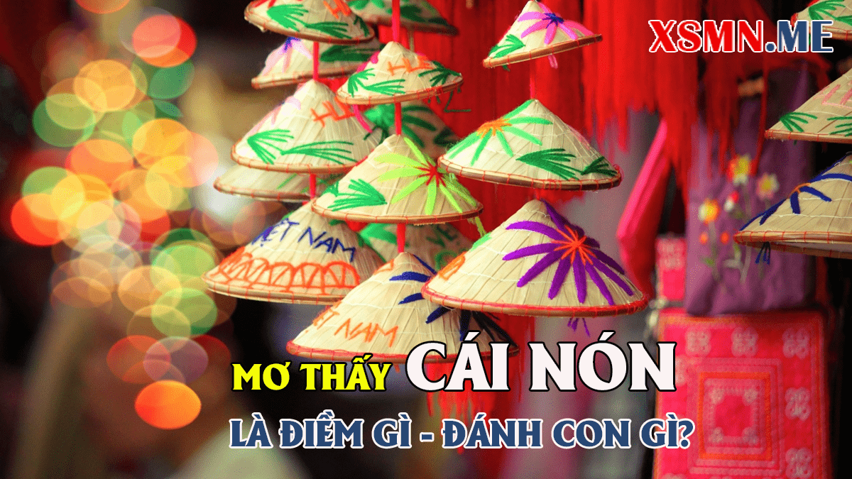 Ngủ mơ thấy cái nón đánh số đề nào Ngủ mơ thấy cái nón đánh số đề nào