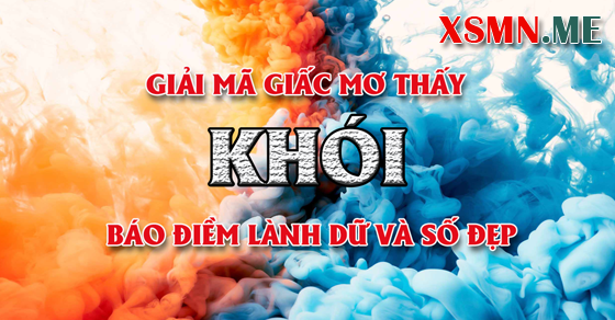 Giải mã giấc mơ thấy khói báo điềm lành dữ Giải mã giấc mơ thấy khói báo điềm lành dữ