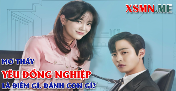 Mơ thấy yêu đồng nghiệp cho thấy bạn đang có quan hệ tốt với mọi người